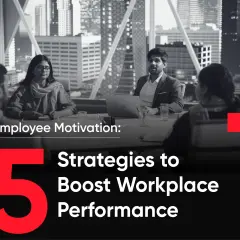 Team meeting discussing 5 strategies to boost workplace performance and increase employee motivation.