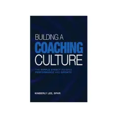 Book cover: "Building a Coaching Culture" by Kimberly Lee. This book explores how to foster a leadership culture through coaching for performance and growth.