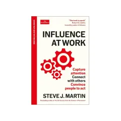 Book cover for "Influence at Work" by Steve J. Martin, featuring red gears and text about capturing attention, connecting, and convincing people to act, illustrating a triangle of influence.