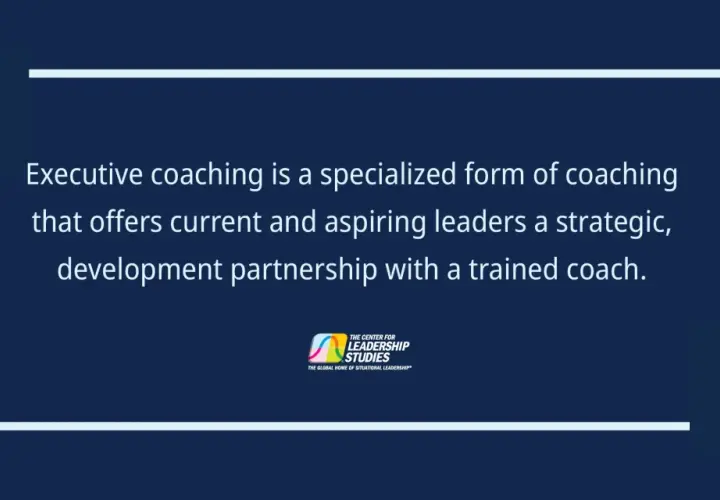 Executive coaching offers leaders a strategic development partnership. The Center for Leadership Studies provides this specialized leadership coaching.