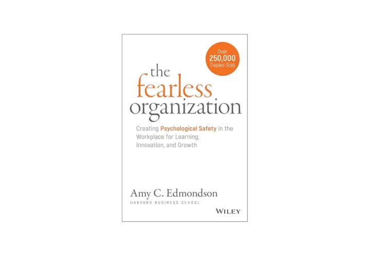 Book cover for "The Fearless Organization" by Amy C. Edmondson, detailing how to create psychological safety in the workplace for learning and growth.
