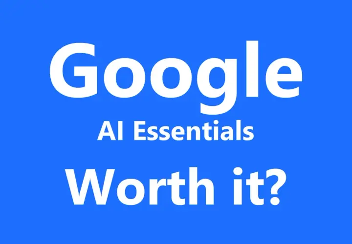 Google AI Essentials course: Is it worth it? White text on a blue background.