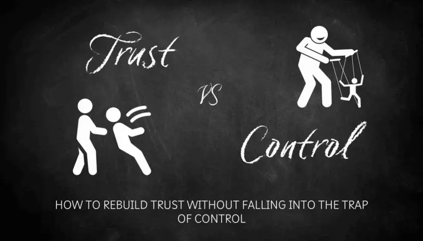 Trust vs. Control: When accountability is absent, control takes over. Learn to rebuild trust without manipulation.