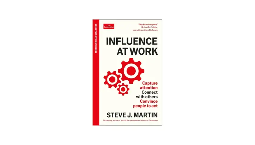 Book cover for "Influence at Work" by Steve J. Martin, featuring red gears and text about capturing attention, connecting, and convincing people to act, illustrating a triangle of influence.