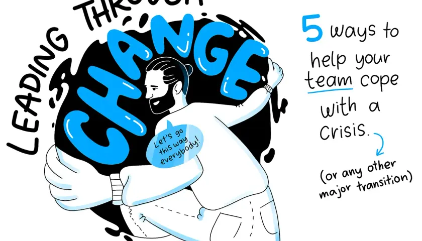 A man embodies leadership through change, guiding his team with a "Let's go this way everybody!" speech bubble. 5 ways to help your team cope with crisis.