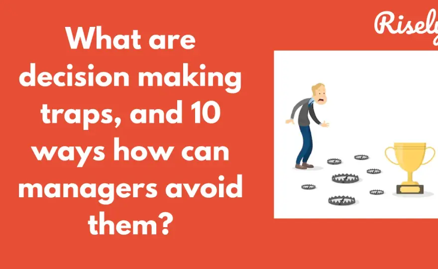 Leadership Decision Making - Master the Process, Avoid Traps
