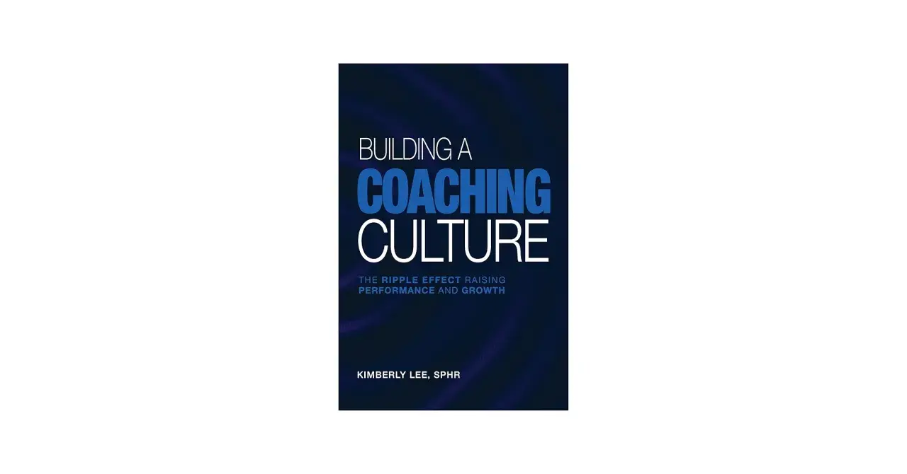 Book cover: "Building a Coaching Culture" by Kimberly Lee. This book explores how to foster a leadership culture through coaching for performance and growth.