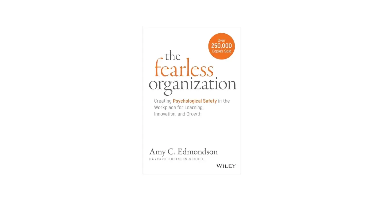 Book cover for "The Fearless Organization" by Amy C. Edmondson, detailing how to create psychological safety in the workplace for learning and growth.