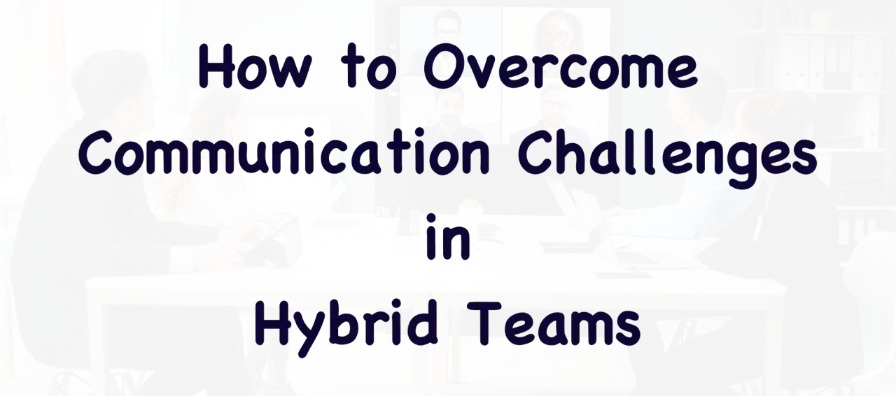 Team meeting discussing how to overcome communication blockers in hybrid teams.